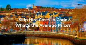 Picturesque image of Cork City with overlaid text 'Skip Hire Costs in Cork: What's the Average Price?'